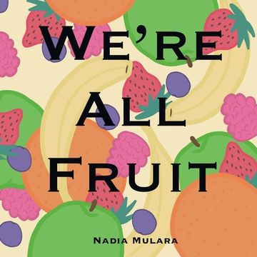 portada We're All Fruit (in English)