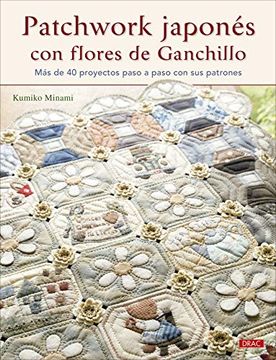 portada Patchwork Japones con Flores de Ganchillo: Mas de 40 Proyectos Paso a Paso con sus Patrones (in Spanish)