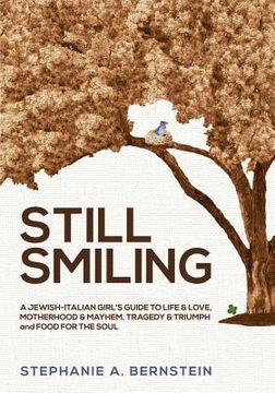 portada Still Smiling: A Jewish-Italian Girl's Guide to Life & Love, Motherhood & Mayhem, Tragedy & Triumph and Food for the Soul (en Inglés)