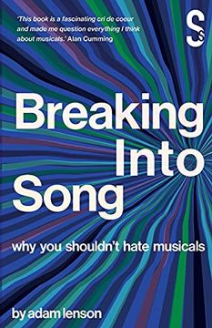 portada Breaking Into Song: Why you Shouldn'T Hate Musicals (en Inglés)