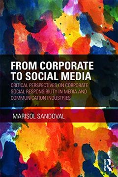 portada From Corporate to Social Media: Critical Perspectives on Corporate Social Responsibility in Media and Communication Industries (Routledge Advances in Sociology)