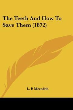 portada the teeth and how to save them (1872) (en Inglés)