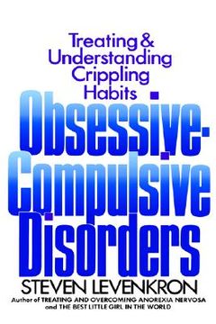 portada obsessive-compulsive disorders: treating and understanding crippling habits (en Inglés)