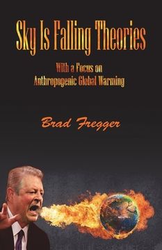 portada Sky Is Falling Theories: With a Focus on Anthropogenic Global Warming (en Inglés)