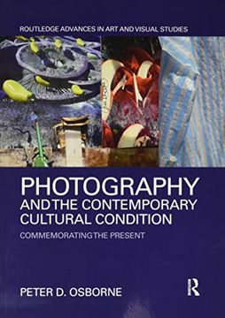 portada Photography and the Contemporary Cultural Condition: Commemorating the Present (en Inglés)