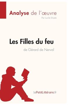 portada Les Filles du feu de Gérard de Nerval (Analyse de l'oeuvre): Analyse complète et résumé détaillé de l'oeuvre (en Francés)