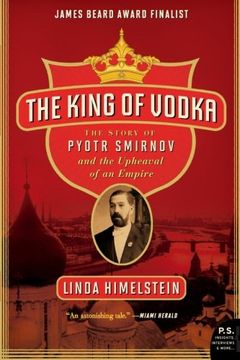 portada The King of Vodka: The Story of Pyotr Smirnov and the Upheaval of an Empire (P. St ) (en Inglés)