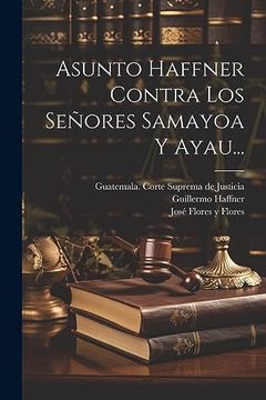 portada Asunto Haffner Contra los Señores Samayoa y Ayau.