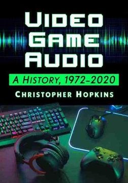 portada Video Game Audio: A History, 1972-2020 (en Inglés)