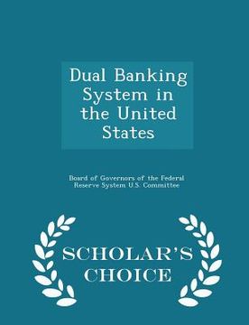 portada Dual Banking System in the United States - Scholar's Choice Edition