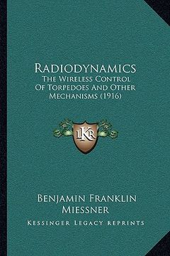 portada radiodynamics: the wireless control of torpedoes and other mechanisms (1916) (en Inglés)