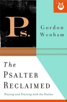 portada the psalter reclaimed: praying and praising with the psalms (en Inglés)