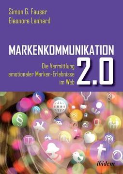 portada Markenkommunikation 2. 0. Die Vermittlung Emotionaler Marken-Erlebnisse im web 2. 0 (en Alemán)