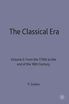 portada The Classical Era: Volume 5: From the 1740S to the end of the 18Th Century (Man & Music) (en Inglés)