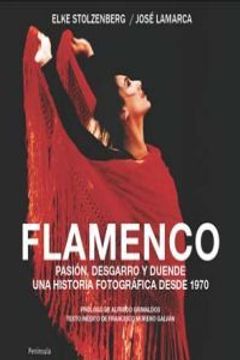 portada Flamenco: Pasión, desgarro y duende. Una historia fotográfica desde 1970 (VARIOS)