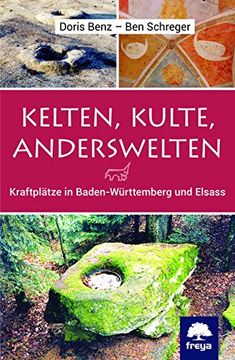 portada Kelten, Kulte, Anderswelten: Kraftplätze in Baden-Württemberg und Elsass (in German)