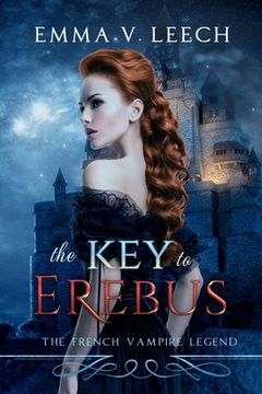 portada The Key to Erebus: Les Corbeaux: The French Vampire Legend Book 1 (en Inglés)