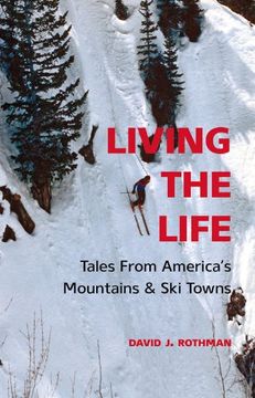 portada Living the Life: Tales From America's Mountains & Ski Towns
