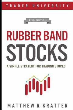 portada Rubber Band Stocks: A Simple Strategy for Trading Stocks (in English)