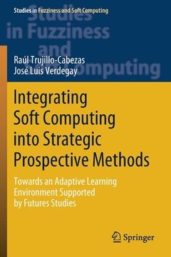 portada Integrating Soft Computing Into Strategic Prospective Methods: Towards an Adaptive Learning Environment Supported by Futures Studies