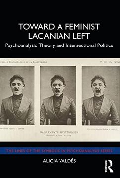 portada Toward a Feminist Lacanian Left: Psychoanalytic Theory and Intersectional Politics (The Lines of the Symbolic in Psychoanalysis Series) (en Inglés)