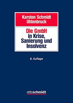 portada Die Gmbh in Krise, Restrukturierung und Insolvenz: Gesellschaftsrecht, Insolvenzrecht, Steuerrecht, Arbeitsrecht, Bankrecht und Organisation bei Krisenvermeidung, Krisenbewältigung und Abwicklung (en Alemán)