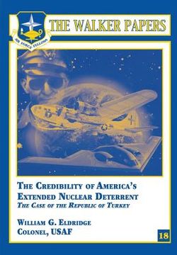 portada The Credibility of America's Extended Nuclear Deterrent - The Case of the Republic of Turkey (en Inglés)