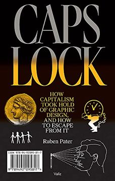 portada Caps Lock: How Capitalism Took Hold of Graphic Design, and how to Escape From it 
