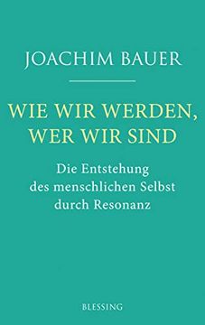 portada Wie wir Werden, wer wir Sind: Die Entstehung des Menschlichen Selbst Durch Resonanz (in German)