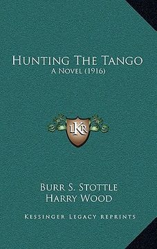 portada hunting the tango: a novel (1916) (en Inglés)