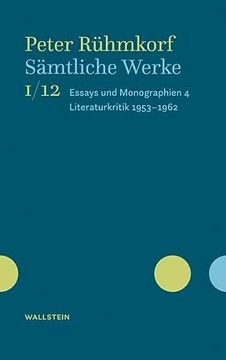 portada Sämtliche Werke I/12. Essays und Monographien 4. Literaturkritik (1953-1962). Hg. V. Stephan Opitz u. Barbara Potthast Unter Mitarbeit v. David Röhe u. Sina Röpke (Peter Rühmkorf, Sämtliche Werke - Oevelgönner Ausgabe. Abt. I: Das Literarische Werke; Bd. (in German)