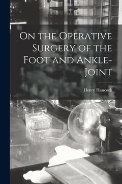 portada On the Operative Surgery of the Foot and Ankle-Joint