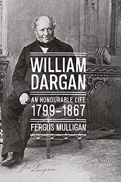 portada William Dargan: An Honourable Life (1799 - 1867) (en Inglés)
