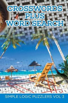 portada Crosswords Plus Word Search: Simple Logic Puzzlers Vol 3 (en Inglés)