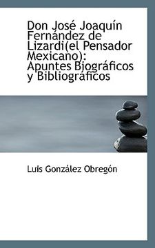 portada don jos joaqu n fern ndez de lizardi(el pensador mexicano): apuntes biogr ficos y bibliogr ficos