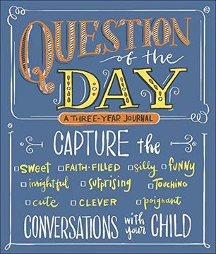 portada Question of the Day: Capture the (Sweet, Faith-Filled, Silly, Insightful, Surprising, Touching, Funny, Cute, Clever, Poignant) Conversations With Your Child 