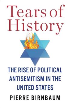 portada Tears of History: The Rise of Political Antisemitism in the United States (European Perspectives: A Series in Social Thought and Cultural Criticism) (en Inglés)