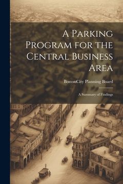 portada A Parking Program for the Central Business Area: A Summary of Findings (en Inglés)