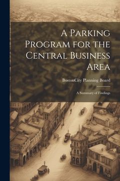 portada A Parking Program for the Central Business Area: A Summary of Findings