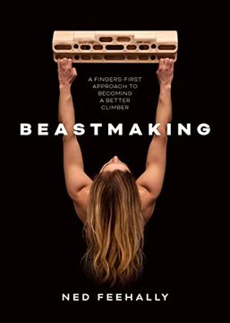 portada Beastmaking: A Fingers-First Approach to Becoming a Better Climber 