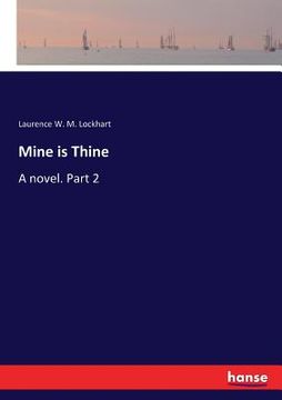 portada Mine is Thine: A novel. Part 2 (en Inglés)
