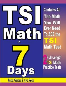 portada Tsi Math in 7 Days: Step-By-Step Guide to Preparing for the Tsi Math Test Quickly (in English)