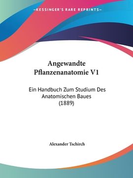 portada Angewandte Pflanzenanatomie V1: Ein Handbuch Zum Studium Des Anatomischen Baues (1889) (en Alemán)