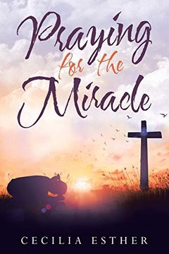 portada Praying for the Miracle (in English)