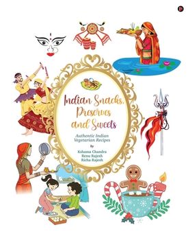portada Indian Snacks, Preserves and Sweets: Authentic Indian Vegetarian recipes (en Inglés)
