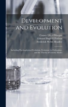 portada Development and Evolution: Including Psychophysical Evolution, Evolution by Orthoplasy, and the Theory of Genetic Modes (en Inglés)