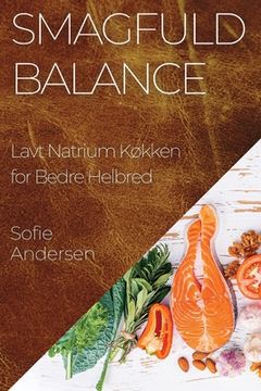 portada Smagfuld Balance: Lavt Natrium Køkken for Bedre Helbred (en Danés)