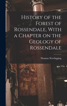 portada History of the Forest of Rossendale, With a Chapter on the Geology of Rossendale