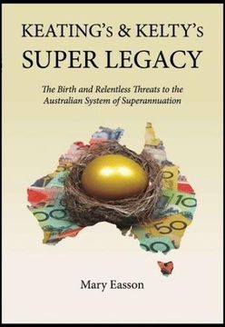 portada Keating's and Kelty's Super Legacy: The Birth and Relentless Threats to the Australian System of Superannuation