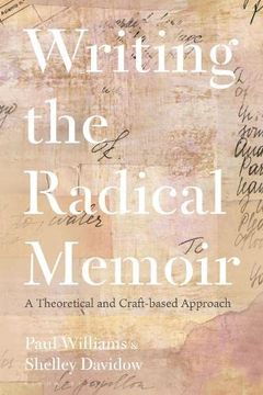 portada Writing the Radical Memoir: A Theoretical and Craft-Based Approach
